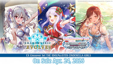 SHADOWVERSE: EVOLVE - IDOMALMASTERS CINDERELLA GIRLS EX CROSSOVER SET
